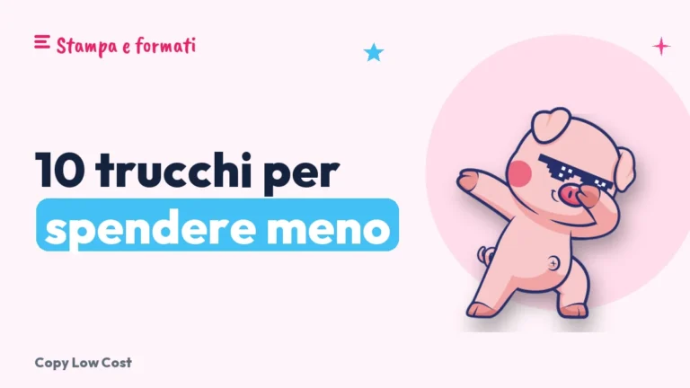 10 trucchi per spendere meno quando stampi